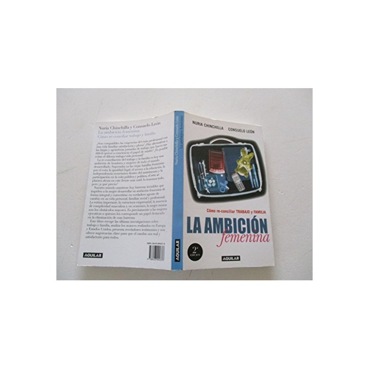 La Ambición Femenina: Cómo re-conciliar trabajo y familia (Dedicatoria y firma autógrafa de las dos autoras) PRIMERA EDICION